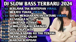 DJ SLOW BASS TERBARU 2024 | DJ VIRAL TIK TOK FULL BASS  DJ BERLAYAR TAK BERTEPIAN | FULL ALBUM
