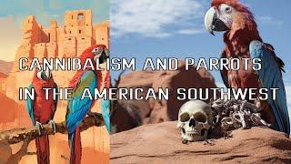 Cannibalism and Parrots at Chaco Canyon - Anasazi 4K