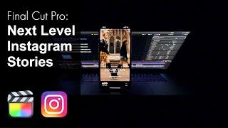 Final Cut Pro X to Instagram Story: Next Level Instagram Stories!