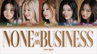 ITZY – None of My Business [ПЕРЕВОД НА РУССКИЙ/КИРИЛЛИЗАЦИЯ Color Coded Lyrics]