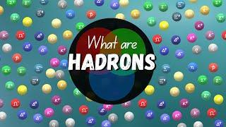 What are Hadrons? (Classification, Properties, Quarks etc)