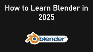 How to Learn Blender in 2025