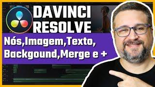 Davinci Resolve Fusion - Nós, Imagens, Texto, Background — Fusion para Iniciantes