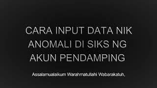 INPUT DATA NIK ANOMALI SIKS NG AKUN PENDAMPING PKH