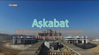 Aşkabat, Kurluşunun 140 Yıl dönümüne Hazırlanıyor-Aşgabat 140 ýyllygyna taýýarlanýar