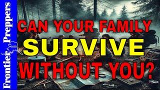  CAN YOUR FAMILY SURVIVE WITHOUT YOU? #preppergear #shtf #shtfsurvival #survival