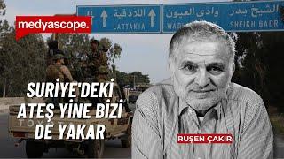 Suriye'deki ateş yine bizi de yakar | Ruşen Çakır yorumluyor