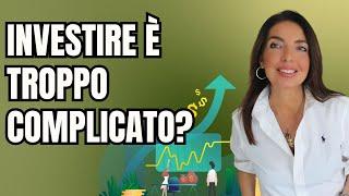 INVESTIRE È TROPPO COMPLICATO? 3 SEGRETI per GUADAGNARE con SEMPLICITÀ