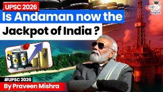 Andaman Oil Discovery: Has India hit a Jackpot? | Praveen Mishra | StudyIQ IAS English