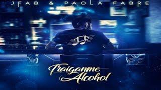 JFab & Paola Fabre  -  Traiganme Alcohol (New Bachata 2018)