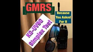 GMRS KG-UV9G Simplex Test: Because You Asked For It