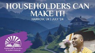 Householders Can Make It! | Harrow, UK | Svayam Bhagavan Keshava Maharaja