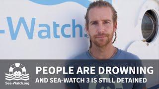 Sea-Watch 3 is still detained in Licata, while people are drowning