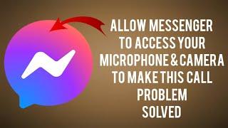 How To Solve "Allow Messenger To Access Your Microphone & Camera To Make This Call" Problem