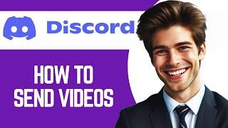 How to Send Videos on Discord PC