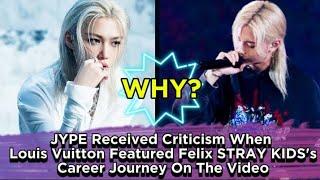 JYPE Received Criticism When Louis Vuitton Featured Felix STRAY KIDS's Career Journey On The Video