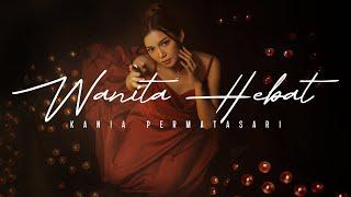 Kania Permatasari - Wanita hebat (Official Music Video)