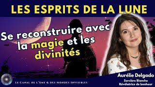 "La magie et les esprits de la lune" avec Aurélie Delgado