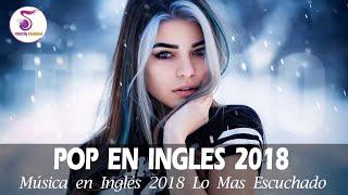 La Mejor Musica Pop En Ingles   Música en Inglés   Musica Más Escuchadas  2018