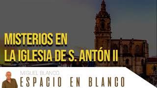 Espacio en Blanco - Misterios en la Iglesia de San Antón II (24/12/2017)