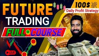 Future Trading Course in Hindi || Future Trading For Beginners  50$ - 100$ Daily Profit Strategy 