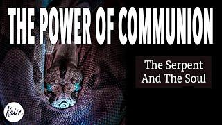 The Power Of Communion // Serpent And The Soul // Katie Souza