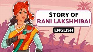 Story of Rani Lakshmibai | Queen of Jhansi