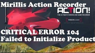 Action Recorder CRITICAL ERROR 104 Failed to Initialize Product