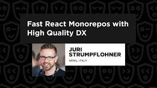 Fast React Monorepos with High Quality DX – Juri Strumpflohner, React Summit 2022