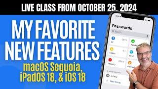 My Favorite New Features with macOS Sequoia, iPadOS 18, & iOS 18!