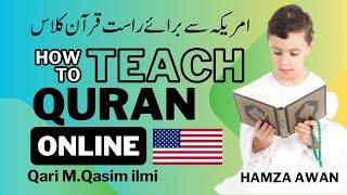 How To TEACH ONLINE QURAN From American Student Hamza Awan By Qari Muhammad Qaim Ilmi