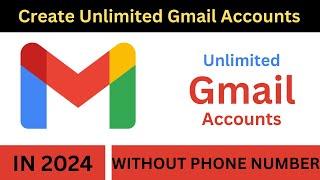 How To Create Unlimited Gmail Accounts Without Phone Number | Unlimited Gmail Kaise Banaye