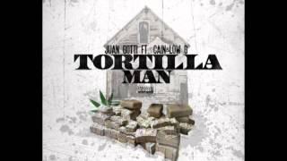 Juan Gotti - Tortilla Man Feat  Cain & Low G