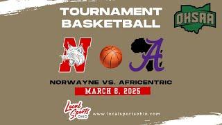 Local Sports Ohio Presents: High School Tournament Basketball - Norwayne vs. Africentric 3/8/25