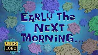 Early the Next Morning... | SpongeBob Animated Time Cards #7