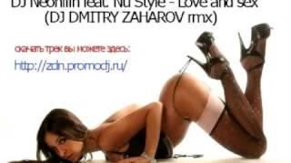 DJ Neonilin feat Nu Style Love and sex DJ DMITRY ZAHAROV rmx