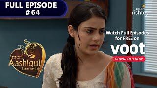 Meri Aashiqui Tum Se hi | मेरी आशिकी तुम से ही | Episode 64