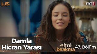 Damla - Hicran yarası - Elimi Bırakma 47. Bölüm