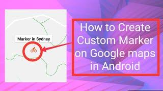 How to add Custom Marker in Google maps in Android