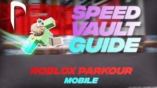 IN-DEPTH SPEED VAULT GUIDE | ROBLOX PARKOUR MOBILE