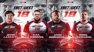 East v West 18 | Devon Larratt v Alex Kurdecha | Levan Saginashvili v Ermes Gasparini