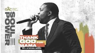 Thank God for Mama // Pastor Stephen Green