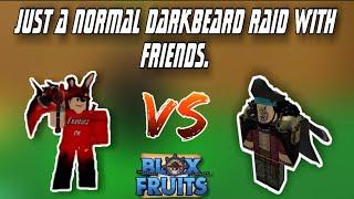 JUST A NORMAL DARKBEARD RAID WITH MY FRIENDS | Blox Fruits