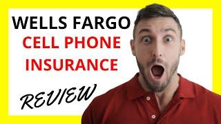  Wells Fargo Cell Phone Insurance Review: Pros and Cons
