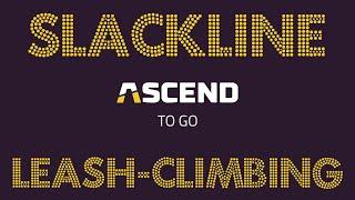 Leashed Slackline Mini-Series: Part One - Slackline Leash-Climbing Techniques