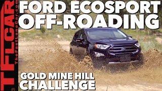 Off-Road Review: 2018 Ford EcoSport Takes On Gold Mine Hill!