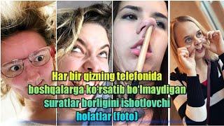 HAR BIR QIZNING TELEFONIDA BOSHQALARGA KURSATIB BULMAYDIGAN SURATLAR BORLIGINI ISBOTLOVCHI HOLATLAR