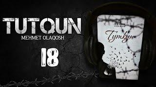 Tutqun | 18-Bob [YAKUNIY] | Audio Kitob | Mehmet Olaqosh