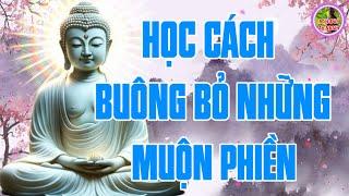 Buông Bỏ Những Phiền Não Để Sống Hạnh Phúc An Vui Và Tự Tại - Một Đời An NHiên