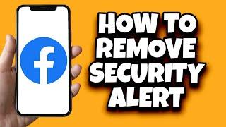 How To Remove Security Alert In Facebook (Tested Working)